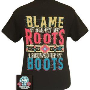 Blame it all on my Roots, I showed up in Boots T-Shirt ~ Brown